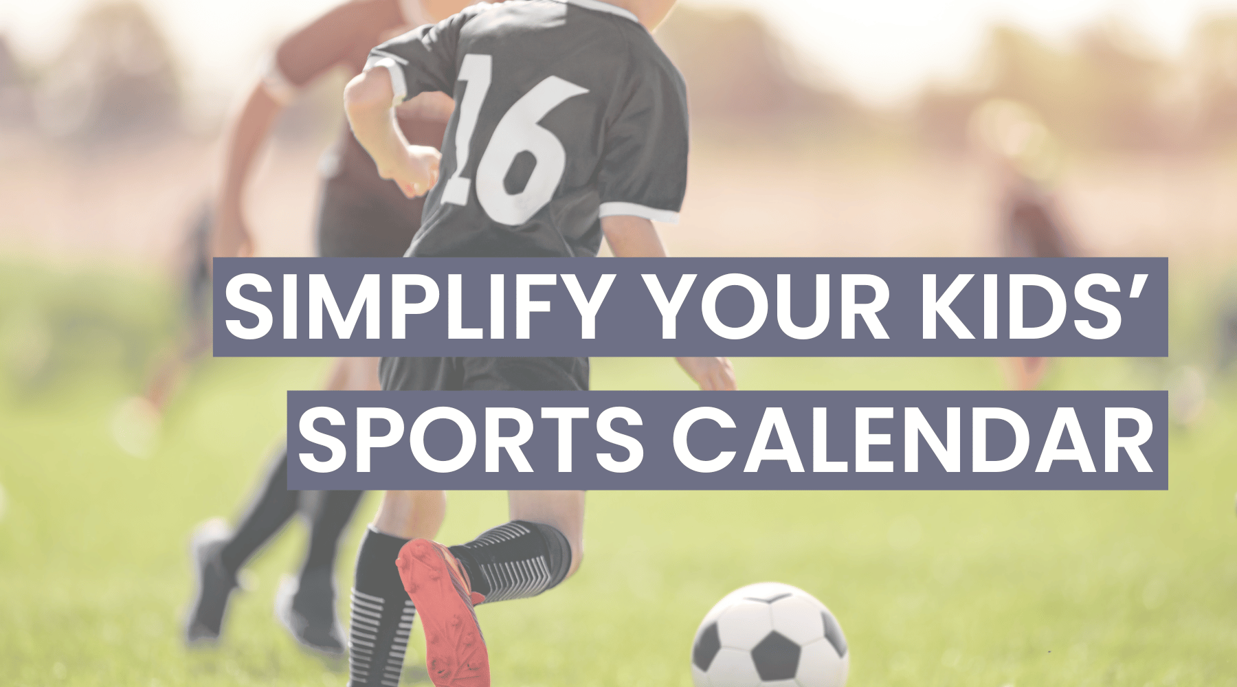 Game On: Simplify your Kids' Sports Calendar