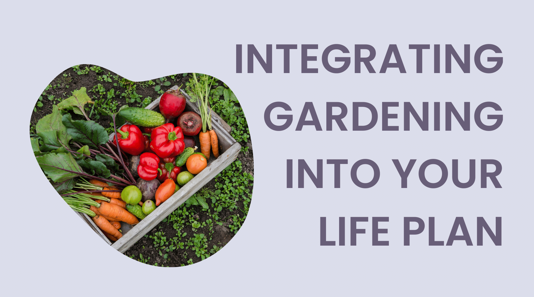 Growing Green Thumbs: Integrating Gardening into Your Life Plan